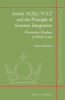 Hardcover Article 31(3)(C) Vclt and the Principle of Systemic Integration: Normative Shadows in Plato's Cave Book