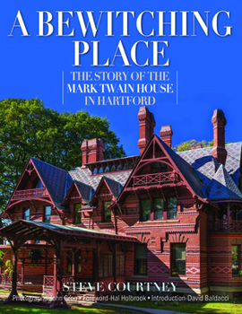 Hardcover A Bewitching Place: The Story of the Mark Twain House in Hartford Book