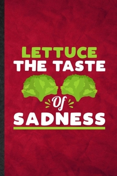 Lettuce the Taste of Sadness: Funny Blank Lined Lettuce Vegan Keep Fit Notebook/ Journal, Graduation Appreciation Gratitude Thank You Souvenir Gag Gift, Stylish Graphic 110 Pages