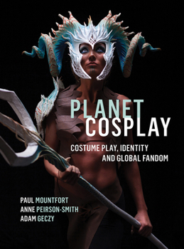 Paperback Planet Cosplay: Costume Play, Identity and Global Fandom Book