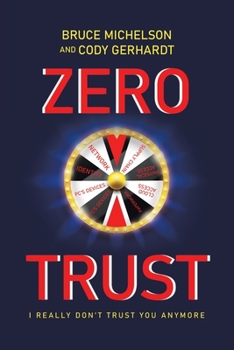 Paperback Zero Trust: I Really Don't Trust You Anymore Book