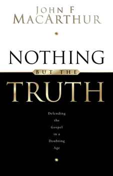 Paperback Nothing But the Truth: Upholding the Gospel in a Doubting Age Book