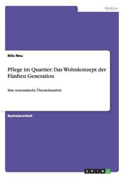 Paperback Pflege im Quartier: Das Wohnkonzept der Fünften Generation: Eine systematische Übersichtsarbeit [German] Book