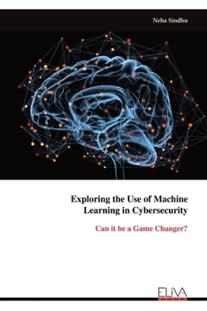 Paperback Exploring the Use of Machine Learning in Cybersecurity Book
