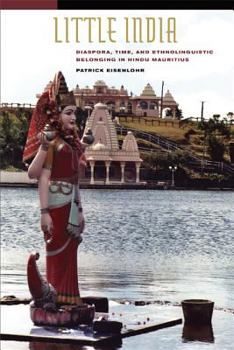 Paperback Little India: Diaspora, Time, and Ethnolinguistic Belonging in Hindu Mauritius Book