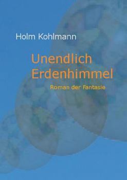 Paperback Unendlich Erdenhimmel: Roman der Fantasie [German] Book