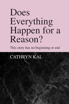 Paperback Does Everything Happen For a Reason?: This Story Has No Beginning or End Book