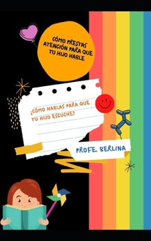 Paperback C?mo prestas atenci?n para que tu hijo hable: ?C?mo hablas para que tu hijo escuche? [Spanish] Book