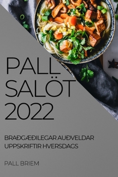 Paperback Pall Salöt 2022: BraðgÆðilegar Auðveldar Uppskriftir Hversdags [Icelandic] Book