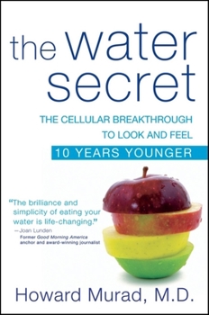 Paperback The Water Secret: The Cellular Breakthrough to Look and Feel 10 Years Younger Book