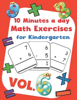 Paperback 10 Minutes a day Math Excercise for Kindergarten Vol.6: 30 Days of Math Timed Tests with Addition and Subtraction in a few minutes a day, Ages 5-8(Gra Book