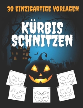 K?rbis Schnitzen 30 Einzigartige Vorlagen: Halloween-Muster zum Malen und K?rbisbasteln