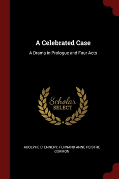 Paperback A Celebrated Case: A Drama in Prologue and Four Acts Book