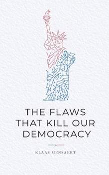 Paperback The Flaws That Kill Our Democracy Book