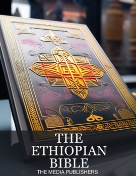 Paperback The Ethiopian Bible: Detailed History of the Biblical Canon of the Ethiopian Christian Orthodox Tewahedo Church Written in Ge'ez [Large Print] Book