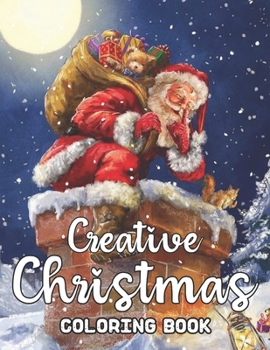 Creative Christmas Coloring Book: 50 Christmas theme coloring pages Fun, Easy, and Relaxing Beautiful New & Expended Creative Designs