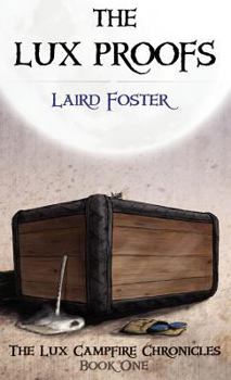 Hardcover The Lux Proofs (The Lux Campfire Chronicles, Book 1) Book