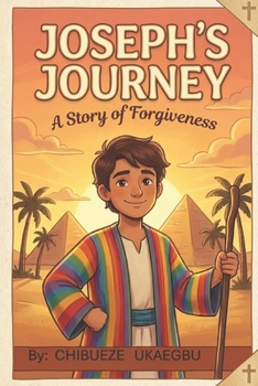JOSEPH: A STORY OF FAITH AND FORGIVENESS: A JOURNEY THROUGH GOD'S PLAN