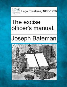 Paperback The excise officer's manual. Book