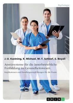 Paperback Anreizsysteme für die Innerbetriebliche Fortbildung im Gesundheitswesen: Implikationen und Handlungsempfehlungen für die Praxis [German] Book