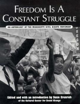 Paperback Freedom is a Constant Struggle: An Anthology of the Mississippi Civil Rights Movement Book