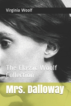 Mrs. Dalloway: The Classic Woolf Collection