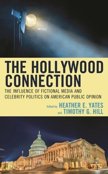 The Hollywood Connection: The Influence of Fictional Media and Celebrity Politics on American Public Opinion