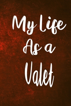 My Life as a Valet: The perfect gift for the professional in your life - Funny 119 page lined journal!