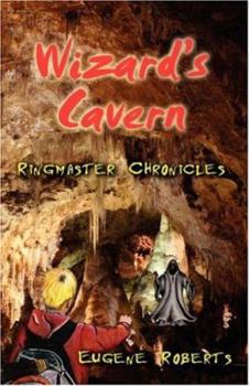 Paperback Wizard's Cavern: Eugene Robert's Ringmaster Chronicles Book
