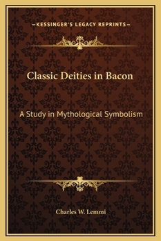 Hardcover Classic Deities in Bacon: A Study in Mythological Symbolism Book