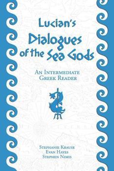 Paperback Lucian's Dialogues of the Sea Gods: An Intermediate Greek Reader: Greek Text with Running Vocabulary and Commentary Book