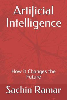 Paperback Artificial Intelligence: How it Changes the Future Book