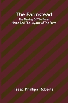 Paperback The farmstead: The making of the rural home and the lay-out of the farm Book