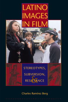 Latino Images in Film: Stereotypes, Subversion, and Resistance (Texas Film and Media Studies Series) - Book  of the Texas Film and Media Studies