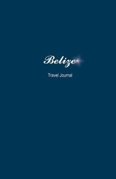 Paperback Belize Travel Journal: Perfect Size 100 Page Notebook Diary Book