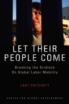 Paperback Let Their People Come: Breaking the Gridlock on Global Labor Mobility Book