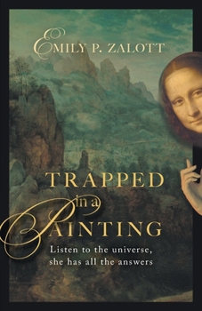 Paperback Trapped in a Painting: Listen to the Universe, She has All the Answers Book