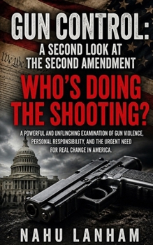 Paperback Gun Control: A Second Look at the Second Amendment "Who's Doing the Shooting?" Book