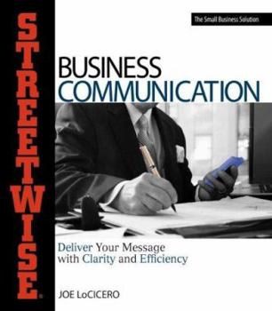 Paperback Streetwise Business Communication: Deliver Your Message with Clarity and Efficiency Book
