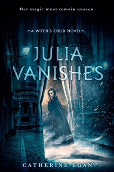 Julia Vanishes - Book #1 of the Witch's Child