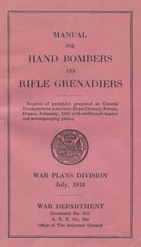Paperback Grenades In The First World War: Manual For Hand Bombers and Rifle Grenadiers United States Army Book