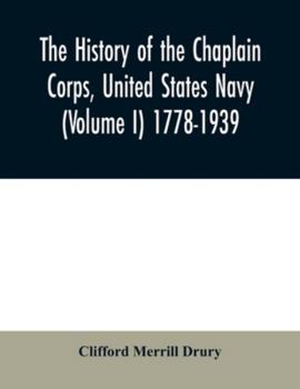 Paperback The history of the Chaplain Corps, United States Navy (Volume I) 1778-1939 Book