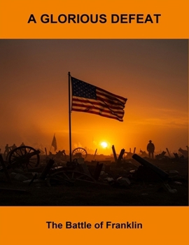 Paperback A Glorious Defeat: The Battle Of Franklin Book