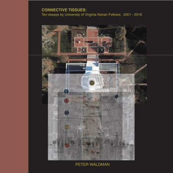 Hardcover Connective Tissues: Ten Essays by University of Virginia Kenan Fellows 2001-2016 Book