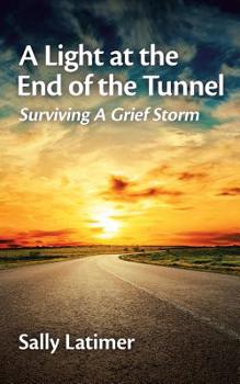 Paperback A Light at the End of the Tunnel: Surviving a Grief Storm Book