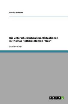 Paperback Die unterschiedlichen Erzählsituationen in Thomas Hettches Roman "Nox" [German] Book