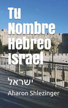 Paperback Tu Nombre Hebreo Israel: &#1497;&#1513;&#1512;&#1488;&#1500; [Spanish] Book