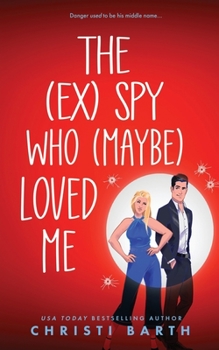 Paperback The (ex) Spy Who (maybe) Loved Me Book