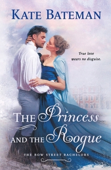 Paperback The Princess and the Rogue: A Bow Street Bachelors Novel Book