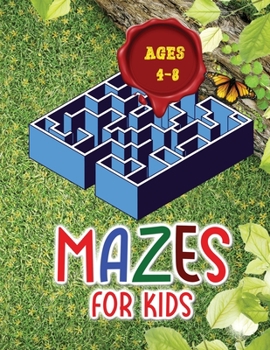 Paperback Mazes for kids ages 4 - 8: These mazes offer hours of fun, stress relief and relaxation! Book